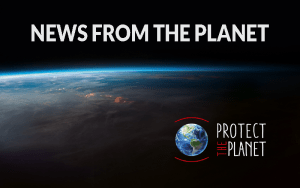 News from the Planet - Protect the Planet