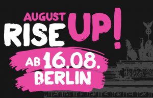 AugustRiseUp! Ab 16.08. Berlin