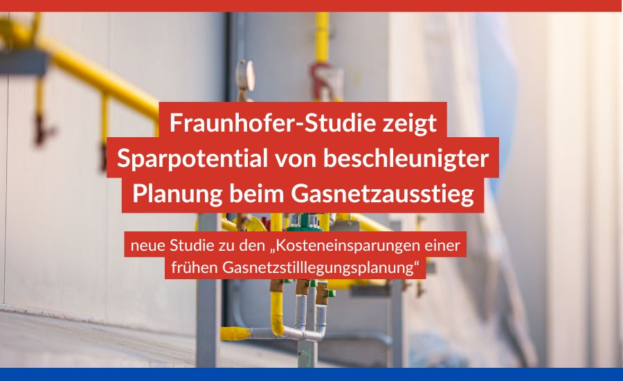 Neue Studie „Kosteneinsparungen einer frühen Gasnetzstilllegungsplanung“ zeigt Sparpotential von beschleunigter Planung beim Gasnetzausstieg